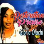 Sis. Gloria Oluchi – Divine Restoration Praise – Sis Gloria Oluchi Divine Restoration Praise Soundwela