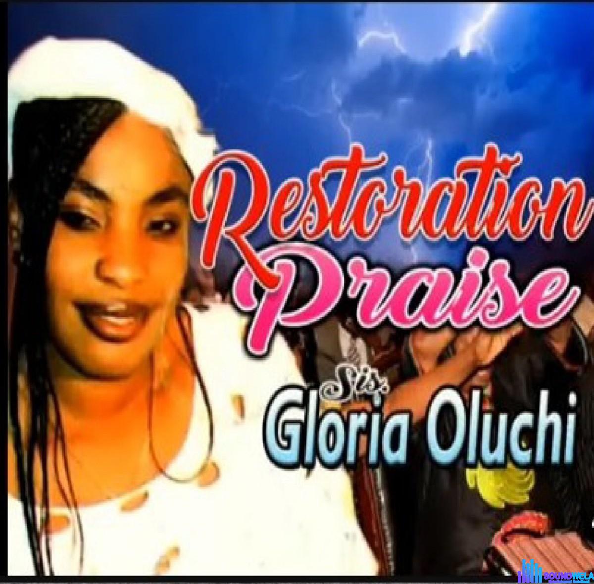 Sis. Gloria Oluchi – Divine Restoration Praise &ndash; Sis Gloria Oluchi Divine Restoration Praise Soundwela