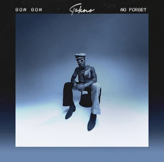 Tekno – No Forget featured image Tekno – No Forget – Tekno Gon Gon No Forget2