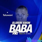 Toluwani – Olorun Awon Baba Wa featured image Toluwani – Olorun Awon Baba Wa – Toluwani Olorun Awon Baba Wa Soundwela