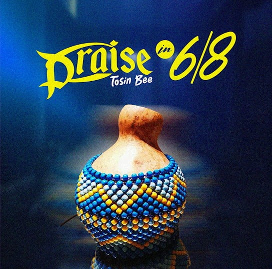 Tosin Bee – Praise in 6/8 featured image Tosin Bee – Praise in 6/8 – Tosin Bee Praise in 68 Soundwela