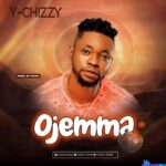 Y-Chizzy - Ojemma featured image Y-Chizzy - Ojemma – Y chizzy ojemma