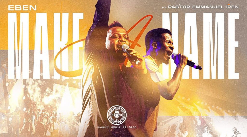 Eben – Make A Name Ft. Pastor Emmanuel Iren featured image Eben – Make A Name Ft. Pastor Emmanuel Iren – eben make a name ft pastor emmanuel iren