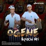 Ogene Ikpachi Nri - Igwe Ndi Eze &ndash; famous Ogene Ikpachi Of Nri