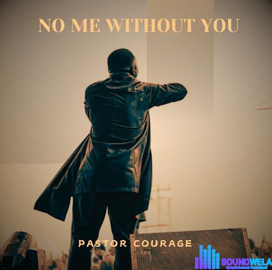 Pastor Courage – No Me Without You featured image Pastor Courage – No Me Without You – pastor courage no me without you
