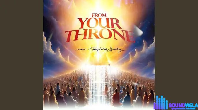 1spirit & Theophilus Sunday – From Your Throne featured image 1spirit & Theophilus Sunday – From Your Throne – theophilus sunday from your throne Soundwela