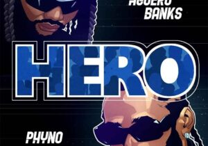 Phyno – Hero ft. Aguero Banks featured image Phyno – Hero ft. Aguero Banks – Aguero Banks Hero ft Phyno2