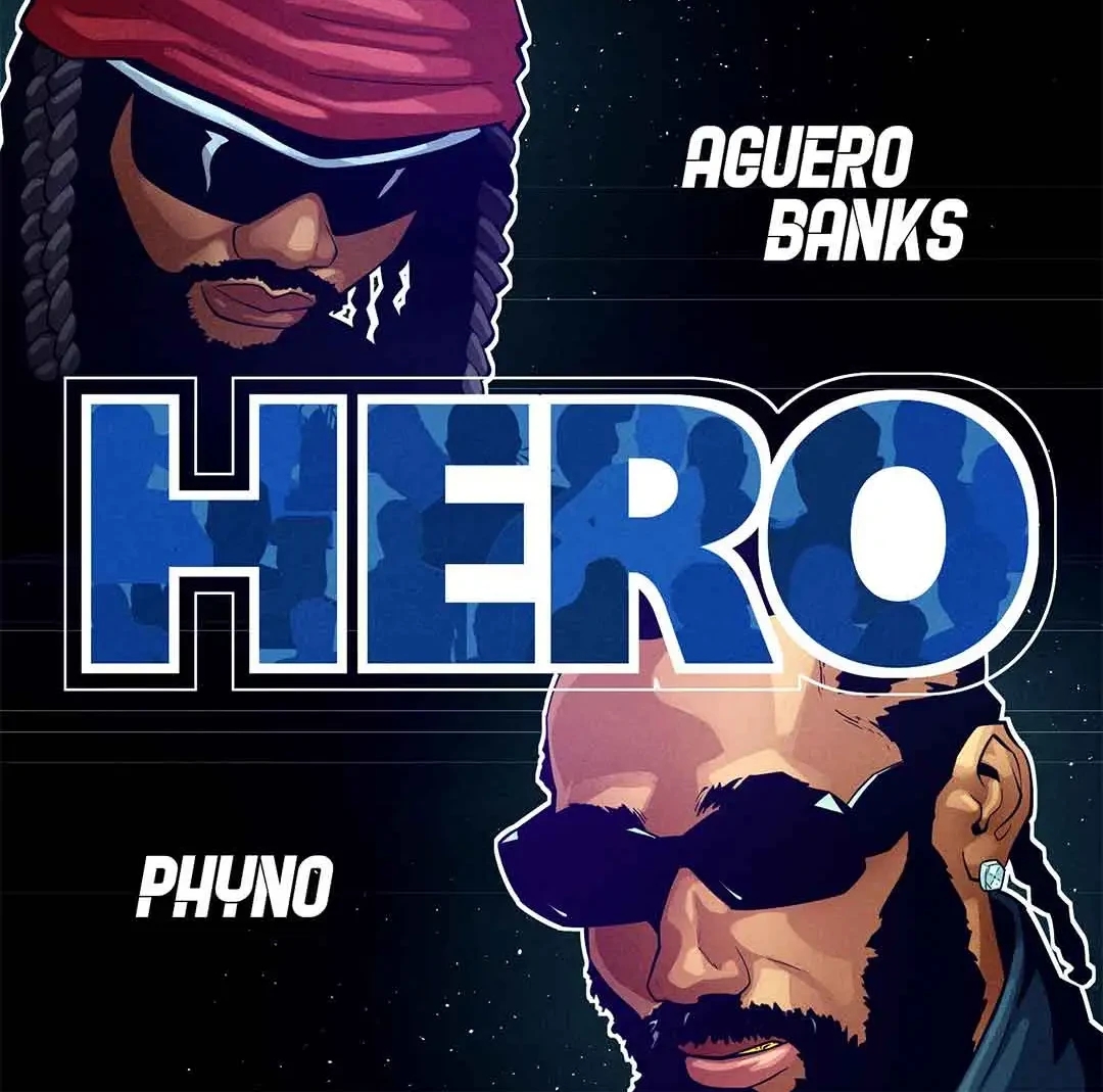 Phyno – Hero ft. Aguero Banks &ndash; Aguero Banks Hero ft Phyno2