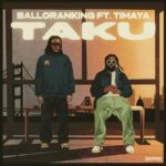 Balloranking – Taku ft. Timaya featured image Balloranking – Taku ft. Timaya – Balloranking Taku ft Timaya2
