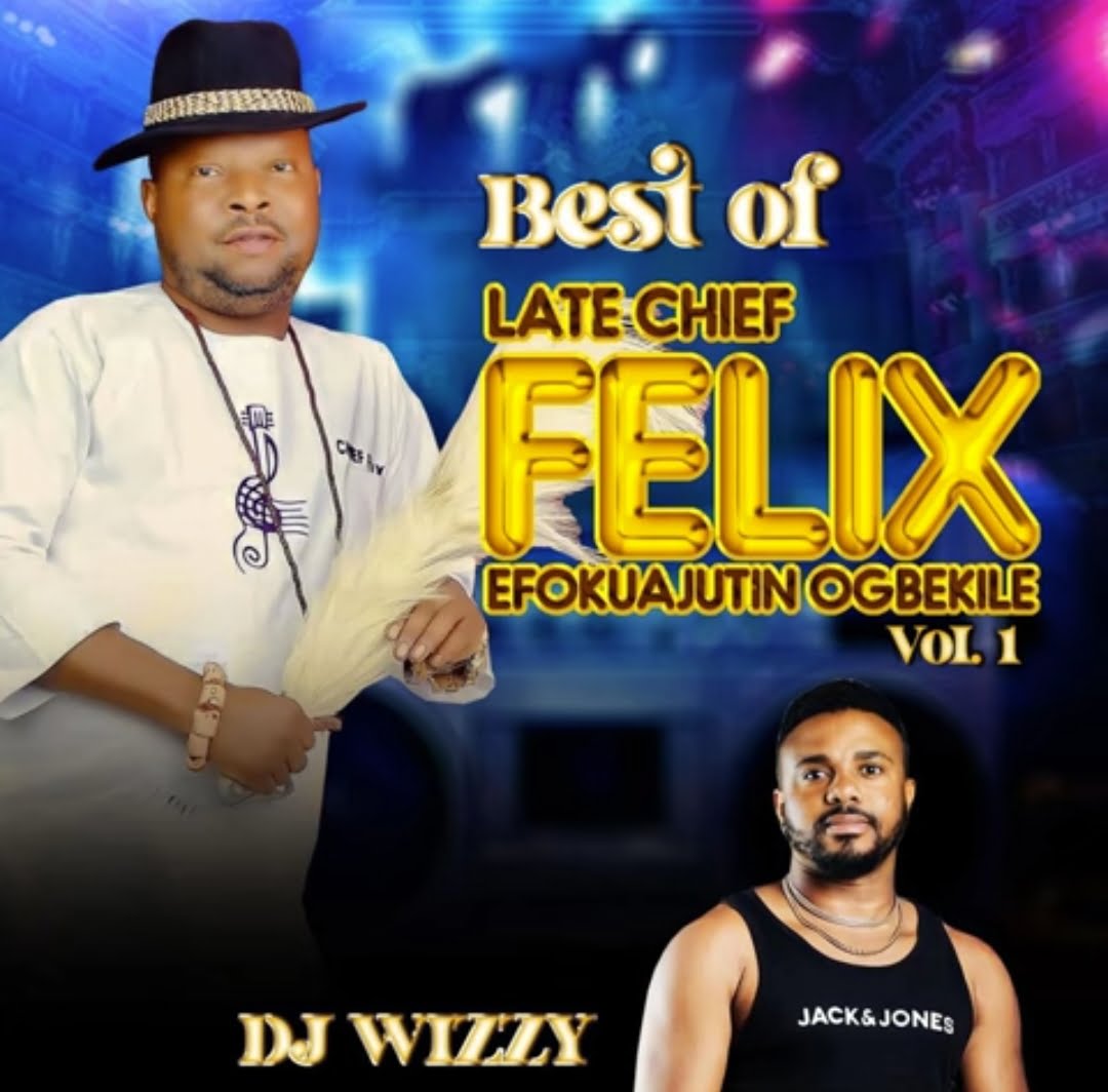 DJ Wizzy - Best Of Felix Ugbekile Mixtape &ndash; Best of Felix ugbekile mixtape DJ Wizzy