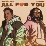 Boi Chase – All for You ft. Lasmid featured image Boi Chase – All for You ft. Lasmid – Boi Chase All for You ft Lasmid2