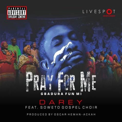 Darey – Pray For Me ft. Soweto Gospel Choir featured image Darey – Pray For Me ft. Soweto Gospel Choir – Darey Pray For Me ft Soweto Gospel Choir