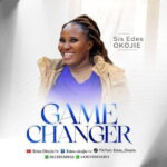 Sis Edes Okojie – Game Changer featured image Sis Edes Okojie – Game Changer – Edes Okojie Game Changer Soundwela