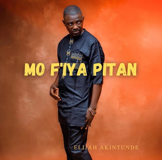 Elijah Akintunde – Mo F'iya Pitan featured image Elijah Akintunde – Mo F'iya Pitan – Elijah Akintunde Mo Fiya Pitan Soundwela