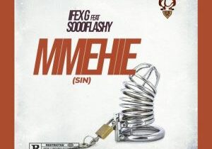 Ifex G – Mmehie Ft. Sooflashy &ndash; Ifex G Ft Sooflashy Mmehie