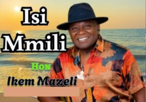 Ikem Mazeli - Isi Mmili featured image Ikem Mazeli - Isi Mmili – Ikem Mazeli Isi Mmili