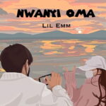Lil Emm – Nwanyi oma featured image Lil Emm – Nwanyi oma – Lil Emm Nwanyi Oma