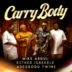 Mike Abdul – Carry Body ft. Esther Igbekele & Adegbodu Twins featured image Mike Abdul – Carry Body ft. Esther Igbekele & Adegbodu Twins – Mike Abdul Carry Body ft Esther Igbekele Adegbodu Twins Soundwela