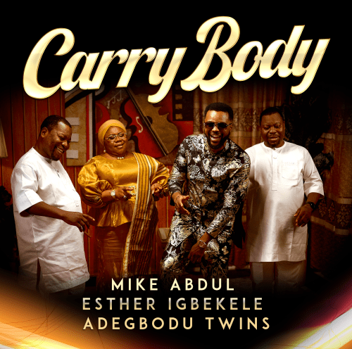Mike Abdul – Carry Body ft. Esther Igbekele & Adegbodu Twins featured image Mike Abdul – Carry Body ft. Esther Igbekele & Adegbodu Twins – Mike Abdul Carry Body ft Esther Igbekele Adegbodu Twins Soundwela