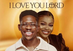 Moses Bliss – I Love You Lord ft. Sunmisola Agbebi – Moses Bliss I Love You Lord ft Sunmisola Agbebi2