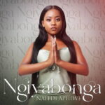 Naledi Aphiwe – Ngiyabonga featured image Naledi Aphiwe – Ngiyabonga – Naledi Aphiwe Ngiyabonga Soundwela