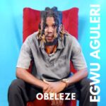 Obeleze - Egwu Aguleri featured image Obeleze - Egwu Aguleri – Obeleze Egwu Aguleri
