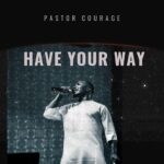 Pastor Courage – Have Your Way featured image Pastor Courage – Have Your Way – Pastor Courage Have Your Way Soundwela