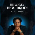 Praiz Singz – There is prophecy (Cover Version) featured image Praiz Singz – There is prophecy (Cover Version) – Praiz Singz Heavenly Dew Drops album