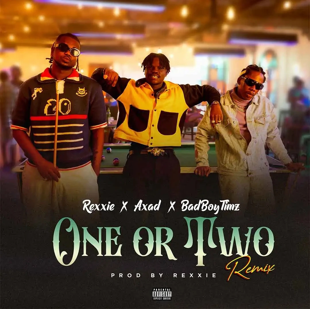 Rexxie – One Or Two (Remix) ft. Axad & Bad Boy Timz featured image Rexxie – One Or Two (Remix) ft. Axad & Bad Boy Timz – Rexxie– ONE OR TWO REMIX ft AXAD Bad Boy Timz2