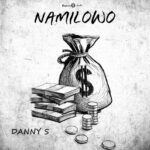 Danny S – Namilowo featured image Danny S – Namilowo – Seanbreeze Onye Ibe Soundwela