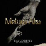 Tim Godfrey – Metum Aka (The Musical) ft. Ebube Anyiam featured image Tim Godfrey – Metum Aka (The Musical) ft. Ebube Anyiam – Tim Godfrey Metum Aka