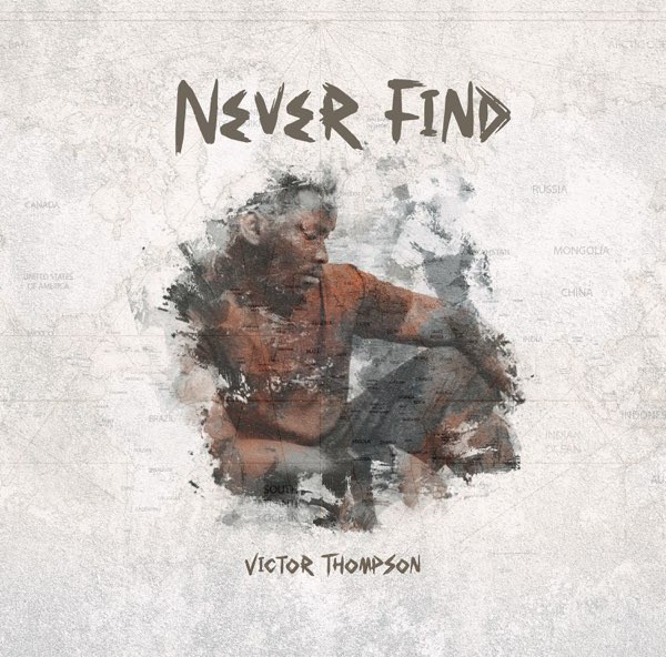 Victor Thompson – Never Find featured image Victor Thompson – Never Find – Victor Thompson – Never Find2