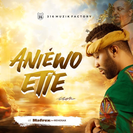 el Mafrex – Aniewo Etie featured image el Mafrex – Aniewo Etie – el Mafrex Aniewo Etie Soundwela