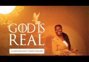 Olaide Owoloye – God Is Real &ndash; olaide owoloye god is real