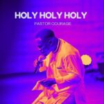 Pastor Courage – Holy Holy Holy featured image Pastor Courage – Holy Holy Holy – pastor courage holy holy holy