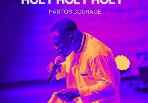 Pastor Courage – Holy Holy Holy – pastor courage holy holy holy