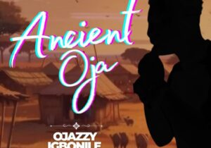 Ojazzy Igbonile - Ancient Oja – Ancient Oja by Ojazzyigbonile2