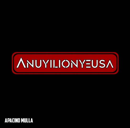 Apacino Mulla – Anuyilionyeusa featured image Apacino Mulla – Anuyilionyeusa – Apacino MullaANUYILIONYEUSA Soundwela