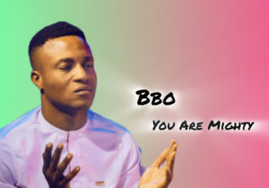 BBO – You Are Mighty – BBO You Are Mighty