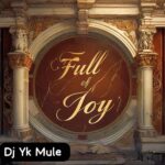 Dj Yk Mule – Full Of Joy featured image Dj Yk Mule – Full Of Joy – Dj Yk Mule Full of Joy2