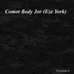 Eze York – Comot Body Jor featured image Eze York – Comot Body Jor – Eze York Comot Body Jor