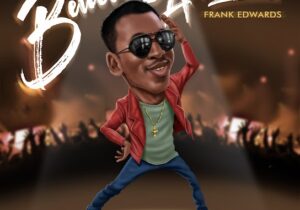 Frank Edwards – Believers Anthem featured image Frank Edwards – Believers Anthem – Frank Edwards Believers Anthem 9jaclassic