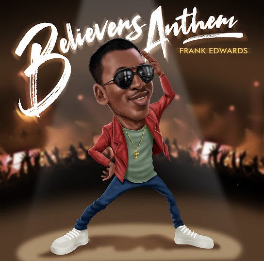Frank Edwards – Believers Anthem featured image Frank Edwards – Believers Anthem – Frank Edwards Believers Anthem 9jaclassic