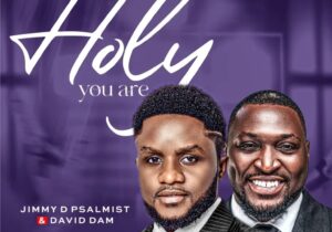 Jimmy D Psalmist & David Dam – Holy You Are – Holy You Are Jimmy D Psalmist David Dam2