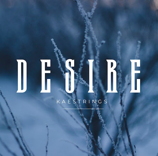 Kaestrings – Desire featured image Kaestrings – Desire – Kaestrings Desire