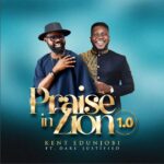 Kent Edunjobi ft. Dare Justified – Praise In Zion 1.0 featured image Kent Edunjobi ft. Dare Justified – Praise In Zion 1.0 – Kent Edunjobi – Praise In Zion 1.0