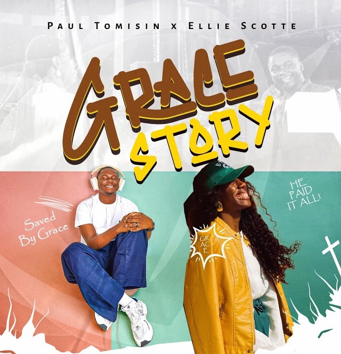 Paul Tomisin – Grace Story Ft. Ellie Scotte &ndash; Paul Tomisin–Grace Story Ft. Ellie Scotte