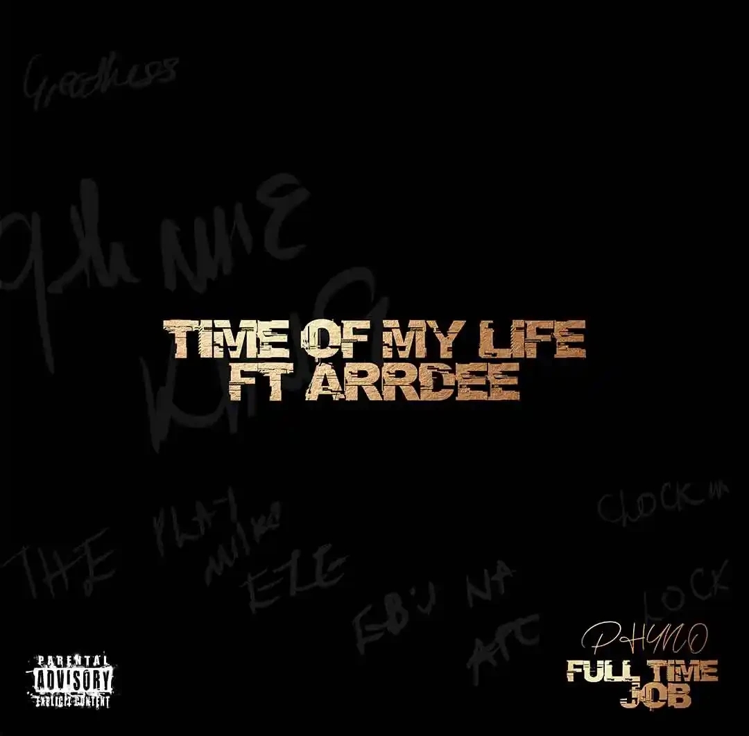 Phyno – Time Of My Life ft. ArrDee &ndash; Phyno Time Of My Life ft ArrDee2