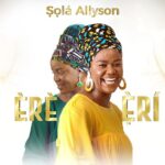 Sola Allyson – Ẹ̀RÍ featured image Sola Allyson – Ẹ̀RÍ – Sola Allyson ERE