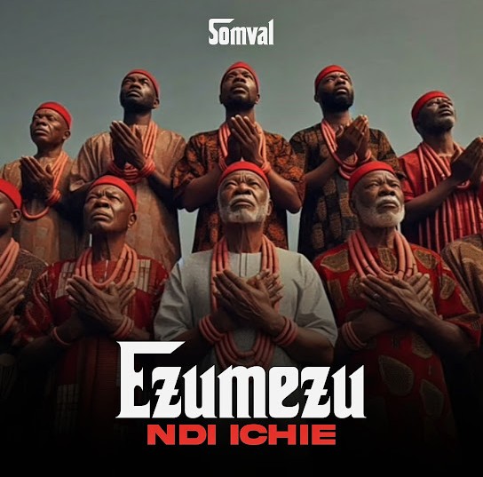 Somval – Ezumezu Ndi Ichie featured image Somval – Ezumezu Ndi Ichie – Somval Ezumezu Ndi Ichie